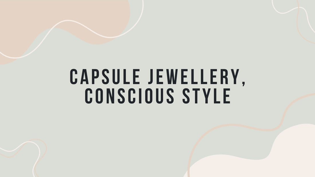 How a Jewellery Capsule Wardrobe Supports Sustainable Fashion