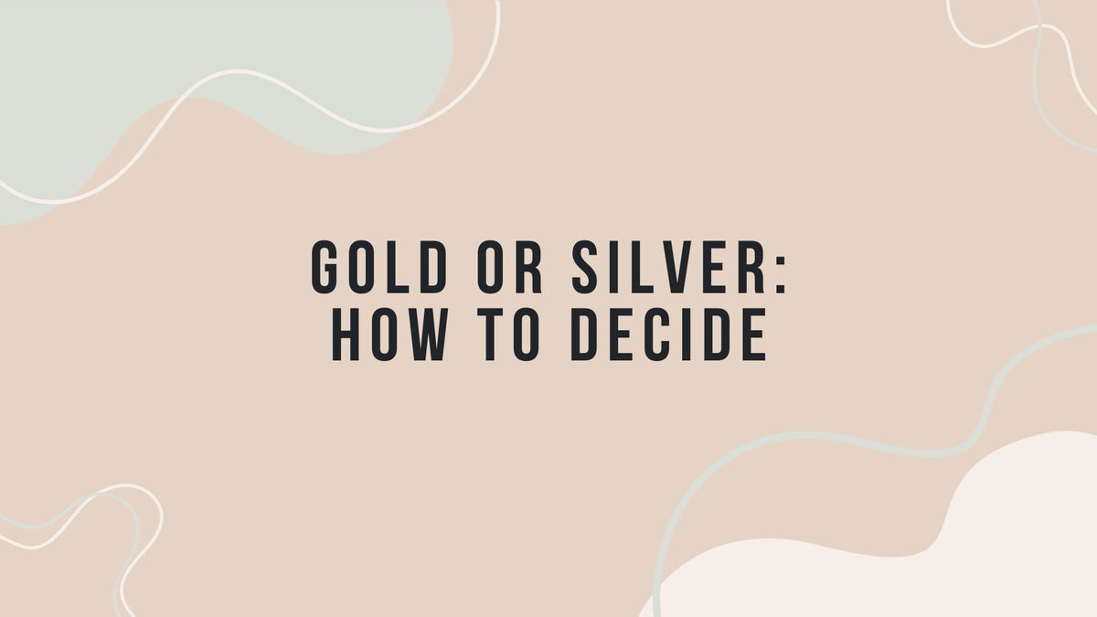 How to Choose Gold or Silver
