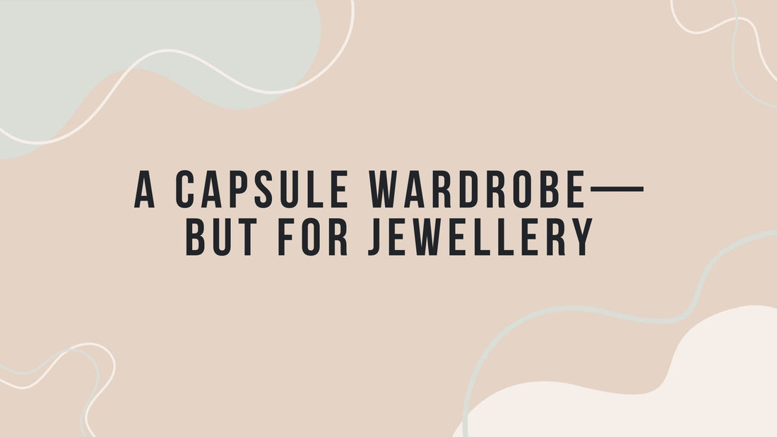 What Is a Jewellery Capsule Wardrobe?