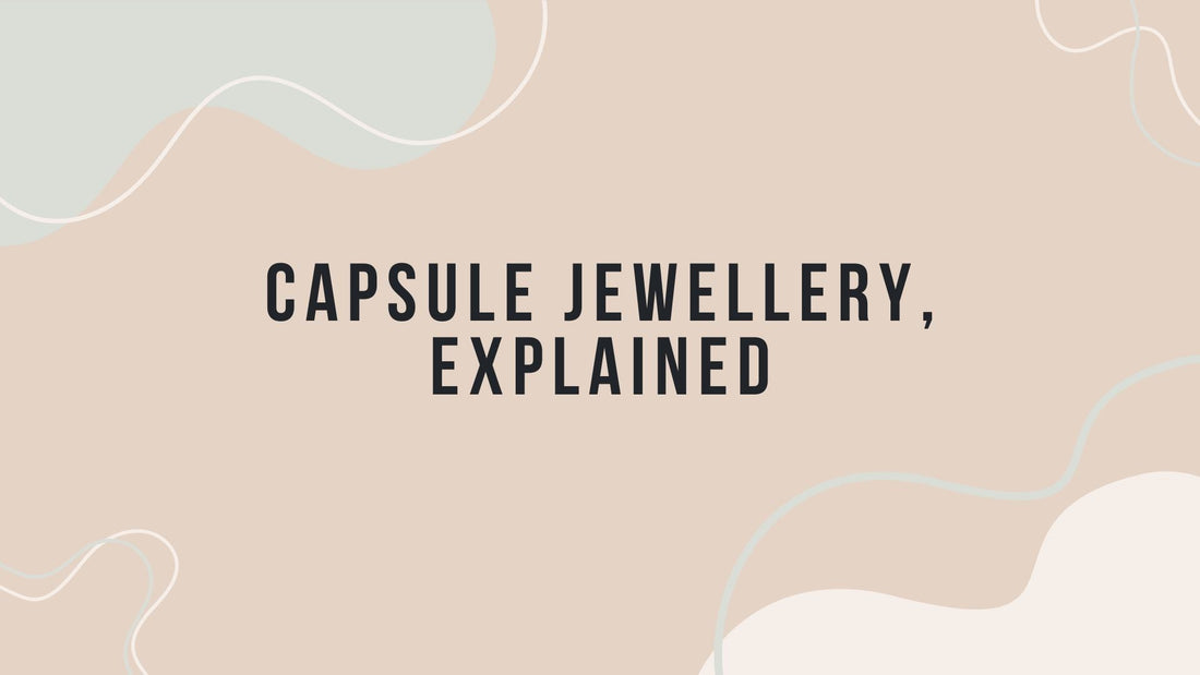 Why You Need a Jewellery Capsule Collection