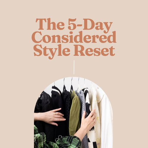 Text 'The 5-Day Considered Style Reset' over a beige background with a cut out arch showing hands touching clothes.
