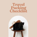 The Travel Packing List (Everything You Need, Nothing You Don’t)